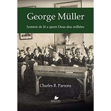 Livro George Müller: Homem De Fé A Quem Deus Deu Milhões