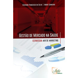 Livro Gestão De Mercado Na Saúde: Estratégia Mix De Marke...