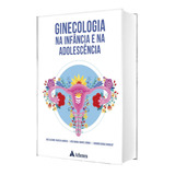 Livro Ginecologia Na Infância E Na Adolescência 1 Edição