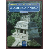 Livro Grandes Impérios E Civilizações A América Antiga Vol 1