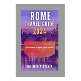 Livro Guia De Viagem De Roma 2024 Revelando Roma Uma Viag