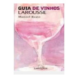 Livro Guia De Vinhos Larousse - Manoel Beato [2007]