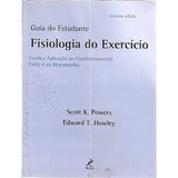 Livro Guia Do Estudante Fisiologia Do Exercícios Teoria E Aplicação Ao Condicionamento Físico E Ao Desempenho Scott K Powers E Edward T Howley 2000 