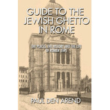 Livro Guia Do Gueto Judaico De Roma Os Lugares A História