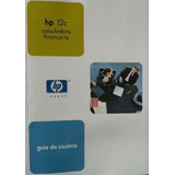 Livro Guia Elo Usuário - Hp 12c Calculadora Financiera - Hewlett-packard Company [2004]