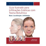 Livro Guia Ilust Para Infiltrações Estét Com Toxina Botulín