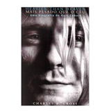 Livro Heavier Than Heaven Mais Pesado Que O Céu Uma Biografia De Kurt Cob Kurt Cobain 2002 