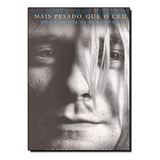 Livro Heavier Than Heaven Mais Pesado Que O Ceu Uma Biografia De Kurt Cobain Cross Charles R 2012 