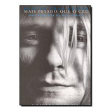 Livro Heavier Than Heaven Mais Pesado Que O Ceu Uma Biografia De Kurt Cobain Cross Charles R 2013 