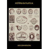 Livro Historia Da Filatelia