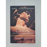 Livro História Da Filosofia Moderna De Nicolau De Cusa A Galileu Galilei Luciano De Crescenzo