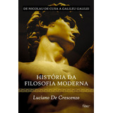 Livro História Da Filosofia Moderna Luciano De Crescenzo 2007 