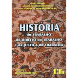 Livro Historia Do Trabalho Do Direito Do Trabalho E Da Justiça Do Trabalho - Irany Ferrari - Amauri Mascaro - Ives Gandra [2002]