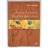 Livro História Ilustrada Do Egito Antigo Paul Johnson 2002 