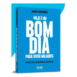 Livro Hoje É Um Bom Dia Para Viver Milagres De Fernandes André Editorial Gente Capa Mole Em Português 2024