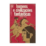 Livro Homens E Civilizações Fantásticas