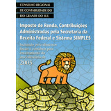 Livro Imposto De Renda Contribuições Administradas Pela Secretaria Da Receita Federal E Sistema Simples Conselho Regional De Contabilidade Do Rio Grande Do Sul