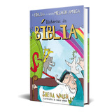 Livro Infantil A Bíblia É A Minha Melhor Amiga Histórias Da Bíblia Sheila Walsh De Sheila Walsh Editorial Geográfica Capa Dura Em Português