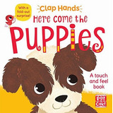 Livro Infantil Here Come The Puppies A Touch And Feel Book De Pat a cake Pela Pat a cake 2017 