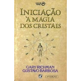 Livro Iniciação À Magia Dos Cristais Gary Richman 1993 