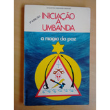 Livro Iniciação À Umbanda A Magia Da Paz Terceira Edição 560y