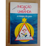 Livro Iniciação À Umbanda A Magia Da Paz Terceira Edição 560y