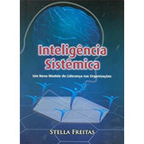 Livro Inteligência Sistêmica- Um Novo Modelo De Liderança Nas Organizações - Stella Freitas [2012]