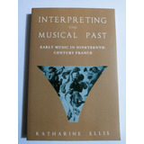 Livro Interpreting The Musical Past Importado