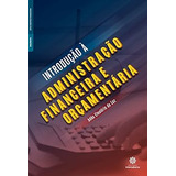 Livro Introduçao A Administraçao Financeira Orçamentaria Adão Eleutério Da Luz 2015 