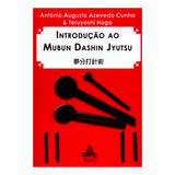 Livro Introdução Ao Mubun Dashin Jyutsu