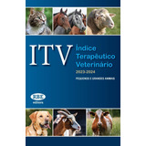 Livro Itv Índice Terapêutico Veterinário 2023 2024 Pequenos E Grandes Animais