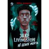 Livro Jake Livingston Vê Gente Morta
