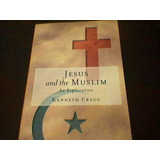 Livro Jesus And Muslim An Exploration Kenneth Cragg