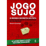 Livro Jogo Sujo - O Mundo Secreto Da Fifa
