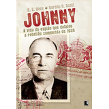 Livro Johnny: A Vida Do Espião Que Delatou A Rebelião Comuni