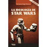 Livro La Ideología De Star Wars De Ángel Moreno Fernando Gui