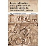 Livro La Sacralización De La Guerra En El Mundo Visigodo
