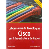 Livro Laboratórios De Tecnologia Cisco Em Infraestrutura De Redes Brito Samuel H B 2012 