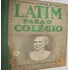 Livro Latim Para O Colégio 1ª Série - Boaventura Ribeiro Da Cunha [1944]