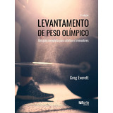 Livro Levantamento De Peso Olímpico De Greg Everett Série Musculação Vol 1 Editora Phorte Capa Dura Edição 3 Edição Em Português 2023