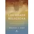 Livro Liberdade Religiosa O Papel Do Estado Laico Na Ótica Cristã De Michael F Bird Edição 1 Capa Mole Em Português 2023 Editora Thomas Nelson Brasil