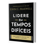 Livro Lidere Em Tempos Difíceis John C Maxwell