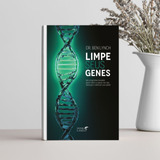 Livro Limpe Seus Genes Um Programa Inovador Para Tratar A Causa raiz Das Doenças E Otimizar Sua Saúde Editora Laszlo