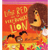 Livro Little Red And The Very Hungry Lion   Alex T Smith  2015 