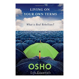Livro Living On Youg Own Terms What Is Real Rebellion Osho 00 
