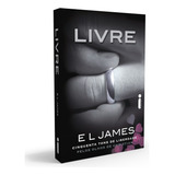 Livro Livre Cinquenta Tons De Liberdade Pelos Olhos De Christian Grey Série Cinquenta Tons De Cinza E L James Editora Intrínseca Novo 