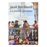 Livro Los Pintores Venecianos De Burckhardt Jacob