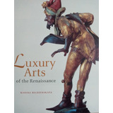 Livro Luxury Arts Of The Renaissance Importado