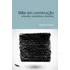 Livro Mãe Em Construção: Reflexões, Angústias E Desafios - Isabel Coutinho [2016]
