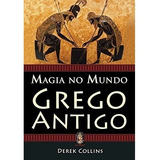 Livro Magia No Mundo Grego Antigo De Derek Collins Editorial Madras Tapa Mole En Português
